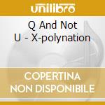 Q And Not U - X-polynation cd