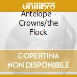 Antelope - Crowns/the Flock