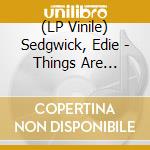 (LP Vinile) Sedgwick, Edie - Things Are Getting Sinister And... vinile