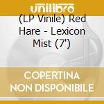 (LP Vinile) Red Hare - Lexicon Mist (7') vinile