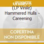 (LP Vinile) Hammered Hulls - Careening vinile