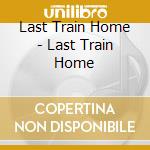 Last Train Home - Last Train Home cd