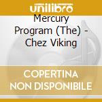 Mercury Program (The) - Chez Viking cd musicale di Mercury Program (The)