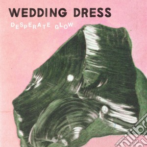 (LP Vinile) Wedding Dress - Desperate Glow lp vinile di Dress Wedding