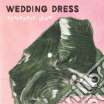 (LP Vinile) Wedding Dress - Desperate Glow