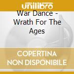 War Dance - Wrath For The Ages cd musicale