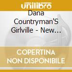 Dana Countryman'S Girlville - New Songs In The Style Of Yesterdays Hits cd