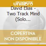 David Elias - Two Track Mind (Solo Acoustic)