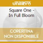 Square One - In Full Bloom cd