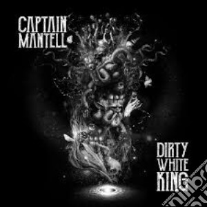(LP Vinile) Captain Mantell - Dirty White King lp vinile di Captain Mantell