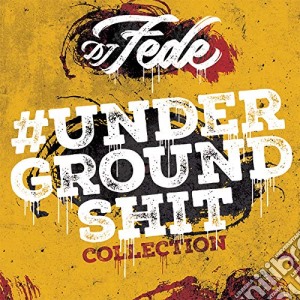 Dj Fede Feat. Italia - Underground Shit Collection (2 Cd) cd musicale