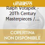 Ralph Votapek - 20Th Century Masterpieces / Various cd musicale di Ralph Votapek
