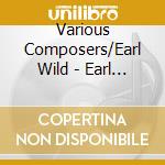 Various Composers/Earl Wild - Earl Wild Plays Spanish And French Gems cd musicale di Various Composers/Earl Wild