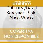 Dohnanyi/David Korevaar - Solo Piano Works cd musicale di Dohnanyi/David Korevaar