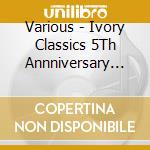 Various - Ivory Classics 5Th Annniversary Issue cd