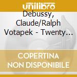 Debussy, Claude/Ralph Votapek - Twenty Four Debussy Preludes cd musicale di Debussy, Claude/Ralph Votapek