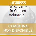 Wild, Earl - In Concert Volume 2 `Concertos` cd musicale di Wild, Earl