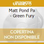 Matt Pond Pa - Green Fury cd