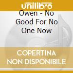 Owen - No Good For No One Now cd