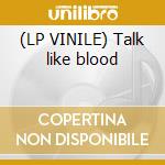 (LP VINILE) Talk like blood lp vinile di 31knots