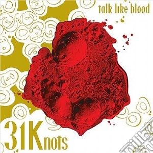 31knots - Talk Like Blood cd musicale di 31knots