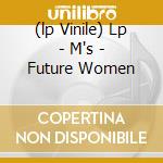 (lp Vinile) Lp - M's - Future Women cd
