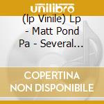 (lp Vinile) Lp - Matt Pond Pa - Several Arrows Later cd