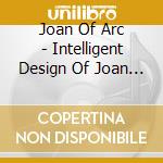 Joan Of Arc - Intelligent Design Of Joan Of Arc cd