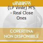 (LP Vinile) M'S - Real Close Ones lp vinile di S M