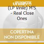 (LP Vinile) M'S - Real Close Ones vinile