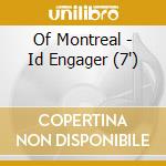 Of Montreal - Id Engager (7') cd
