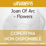 Joan Of Arc - Flowers cd