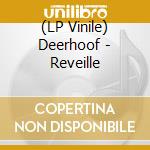 (LP Vinile) Deerhoof - Reveille lp vinile di Deerhoof