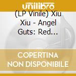 (LP Vinile) Xiu Xiu - Angel Guts: Red Classroom lp vinile di Xiu Xiu