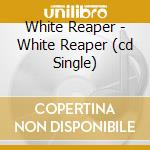 White Reaper - White Reaper (cd Single) cd