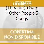 (LP Vinile) Owen - Other People'S Songs lp vinile di Owen