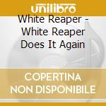 White Reaper - White Reaper Does It Again cd musicale di White Reaper