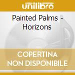 Painted Palms - Horizons cd