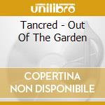 Tancred - Out Of The Garden cd