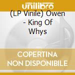 (LP Vinile) Owen - King Of Whys vinile