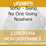 Strfkr - Being No One Going Nowhere cd musicale di Strfkr