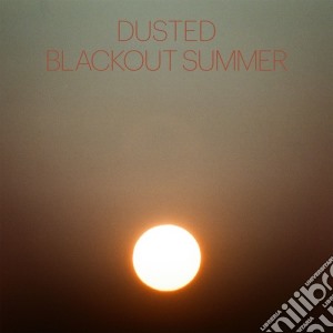 (LP Vinile) Dusted - Blackout Summer lp vinile di Dusted