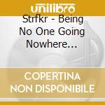 Strfkr - Being No One Going Nowhere (Remixes) cd musicale di Strfkr