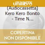 (Audiocassetta) Kero Kero Bonito - Time N Place cd