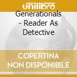 Generationals - Reader As Detective cd