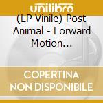 (LP Vinile) Post Animal - Forward Motion Godyssey lp vinile