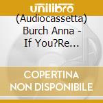 (Audiocassetta) Burch Anna - If You?Re Dreaming (Cassette) cd