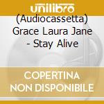 (Audiocassetta) Grace Laura Jane - Stay Alive cd
