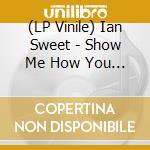 (LP Vinile) Ian Sweet - Show Me How You Disappear - Clear Blue vinile
