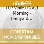 (LP Vinile) Good Morning - Barnyard (Seafoam Vinyl) vinile